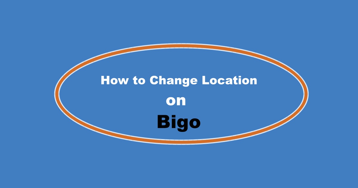 Change Location on Bigo Live