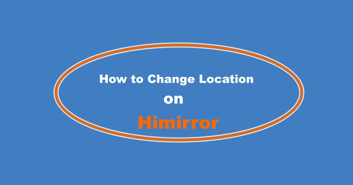 How to Change Location on Himirror