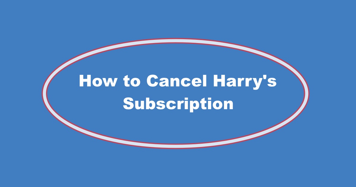Harry's Cancel Subscription
