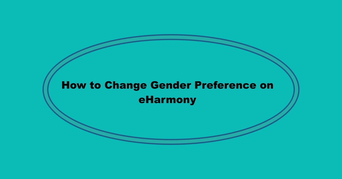 How to Change Gender on eHarmony