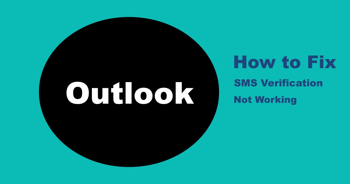Outlook SMS Verification Not Working