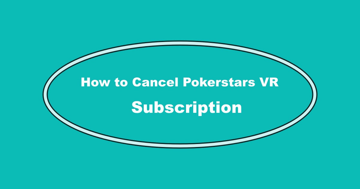 How to Cancel Pokerstars VR Subscription