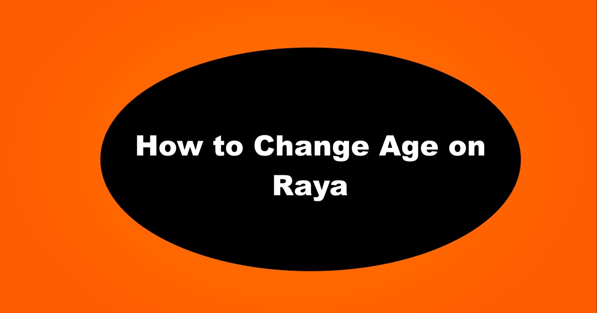 How to Change Age Range on Raya