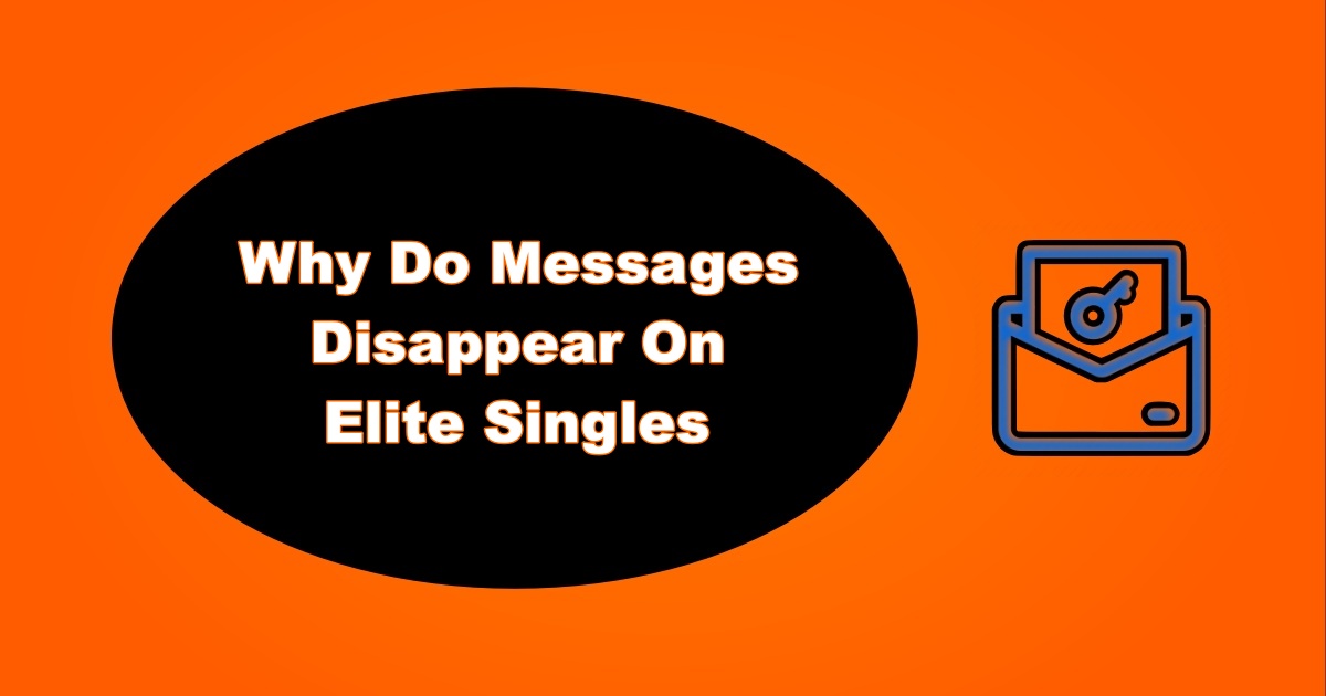 Why Messages Disappear On Elite Singles
