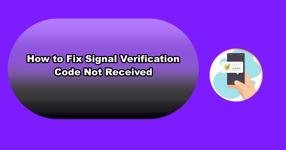 Signal Verification Code Not Received