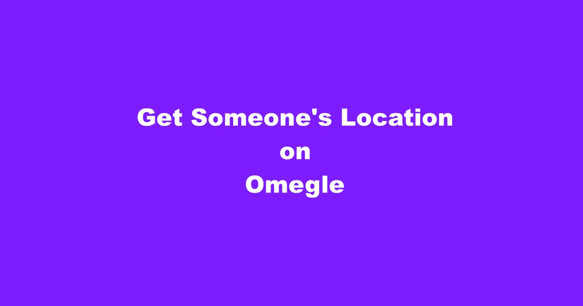 How to Get Someone's IP Address Omegle