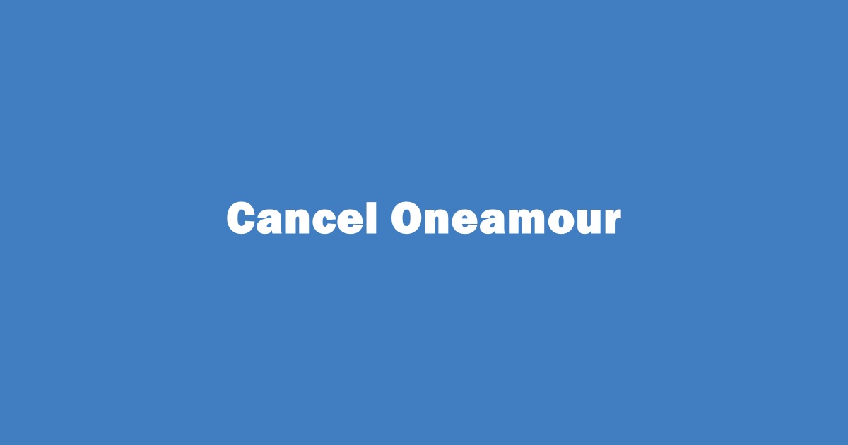 How to Cancel Oneamour Subscription