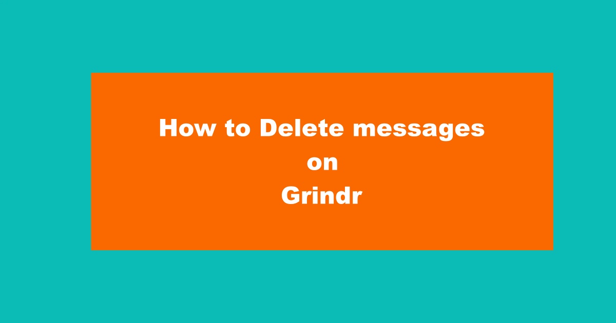 How to Delete Messages on Grindr