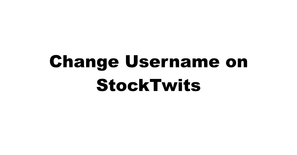 How to Change Username on StockTwits