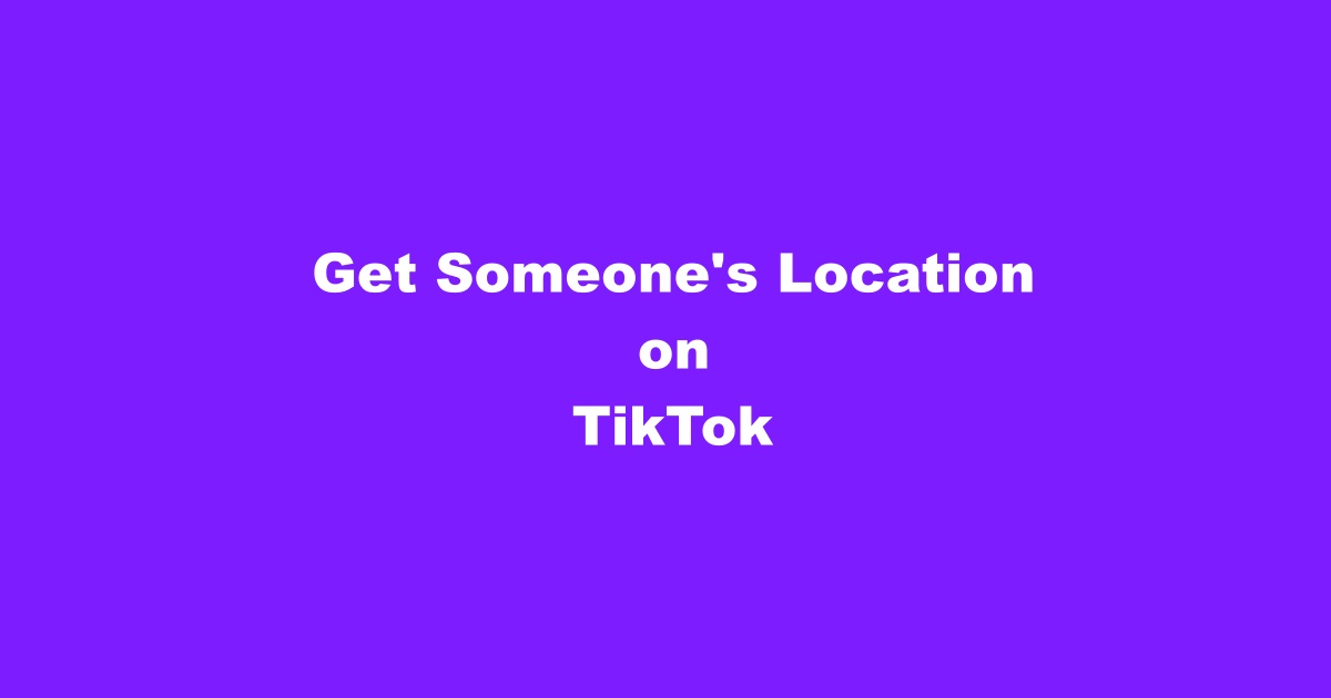 How to Find Location of TikTok User