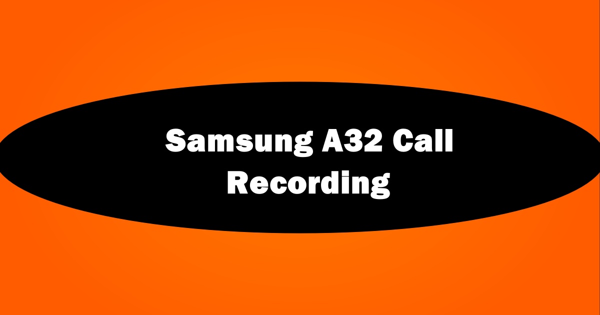 Samsung A32 5G Call Recording Setting