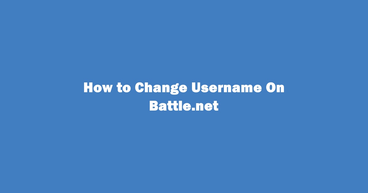 How to Change Username On Battle.net
