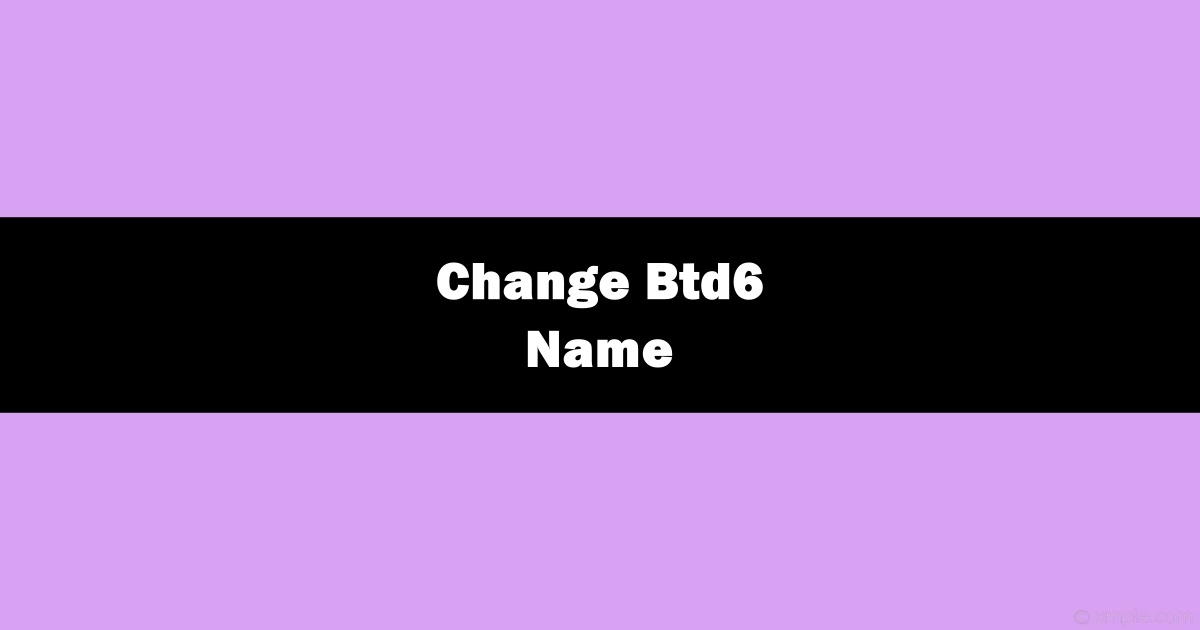 How to Change Your Name on Btd6