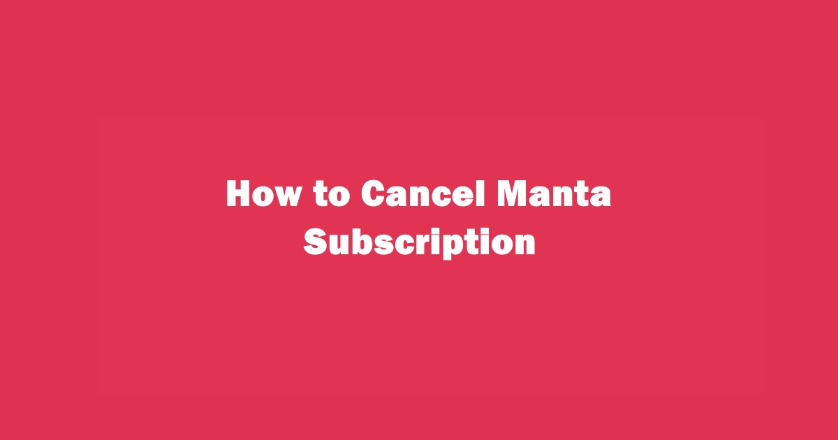 How to Cancel Manta Subscription