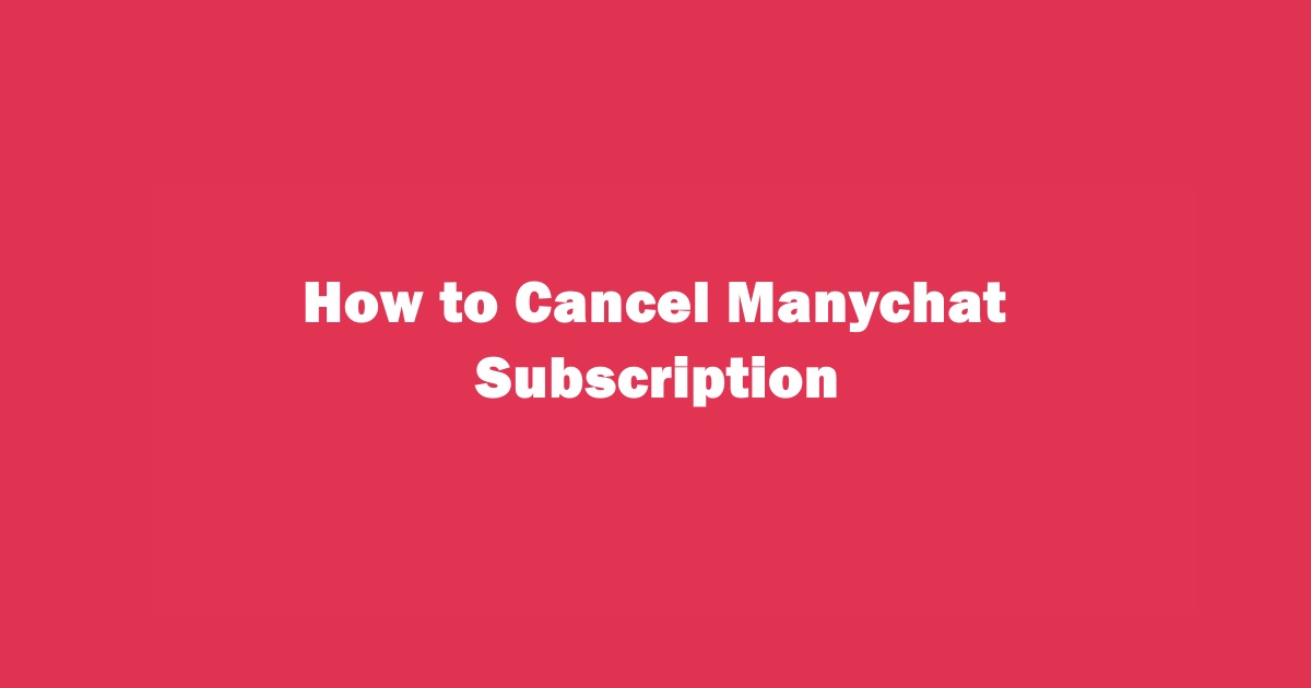 How to Cancel Manychat Subscription