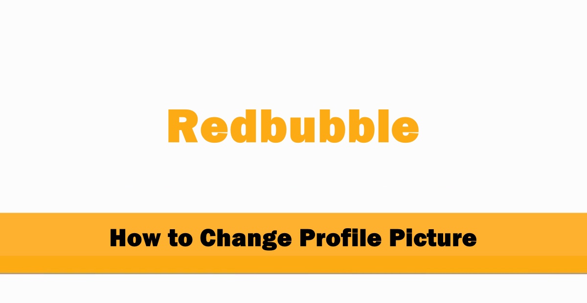 How to Change Redbubble Profile Picture