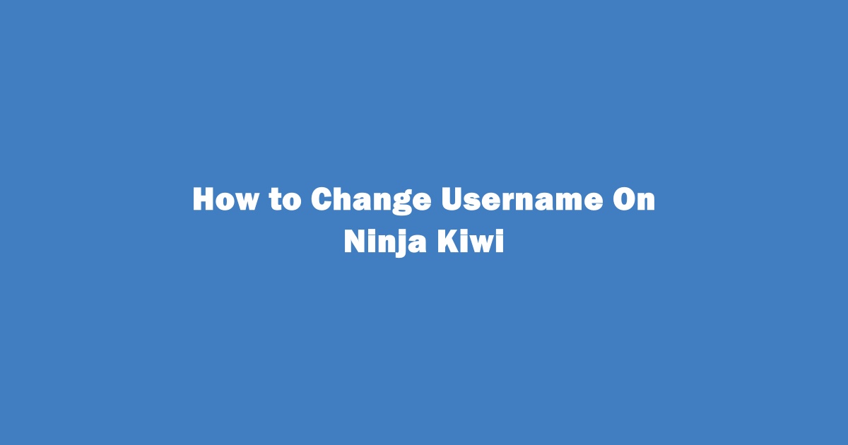 How to Change Ninja Kiwi Username