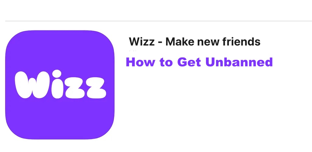 How to Get Unbanned From Wizz App
