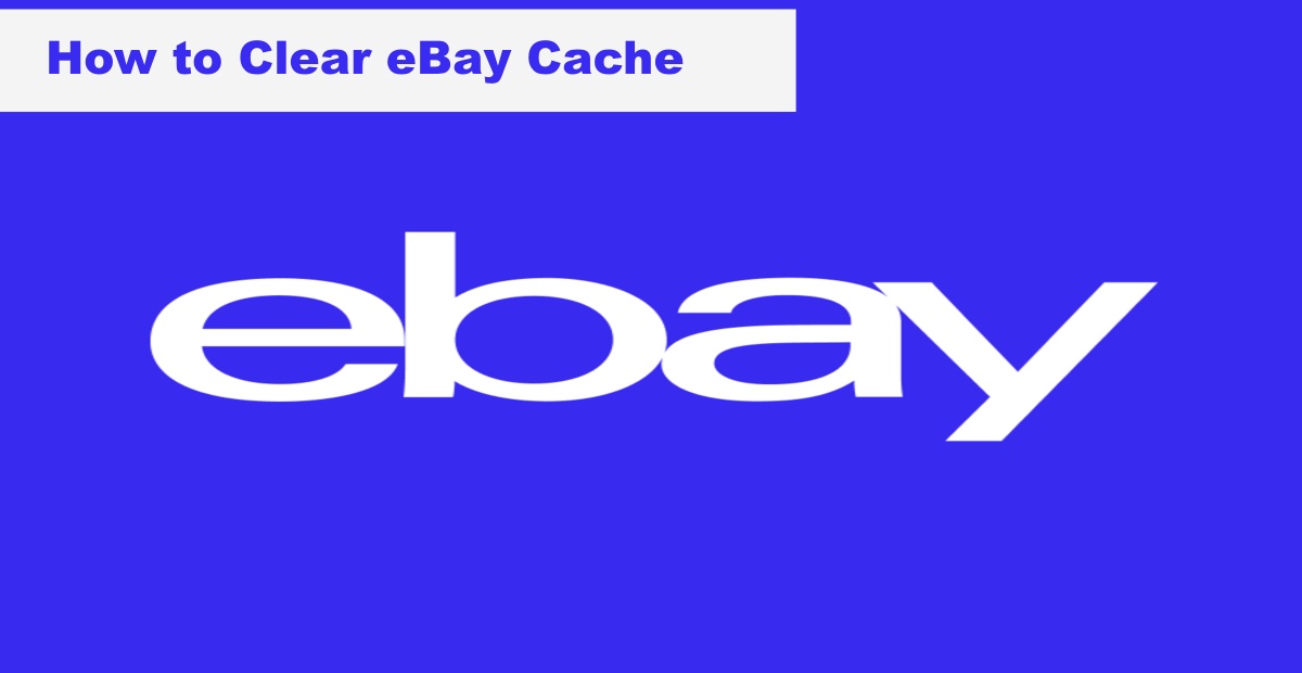 How to Clear eBay Cache