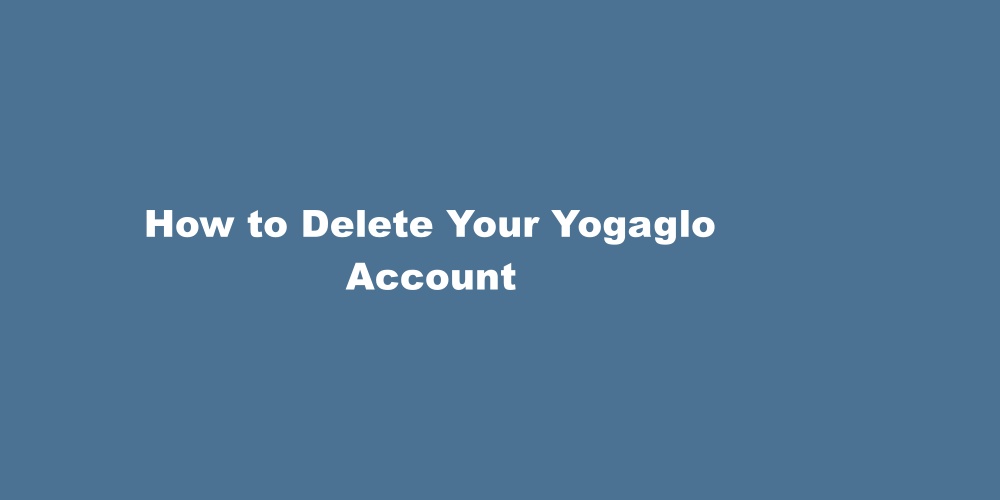 How to Delete Yogaglo Account
