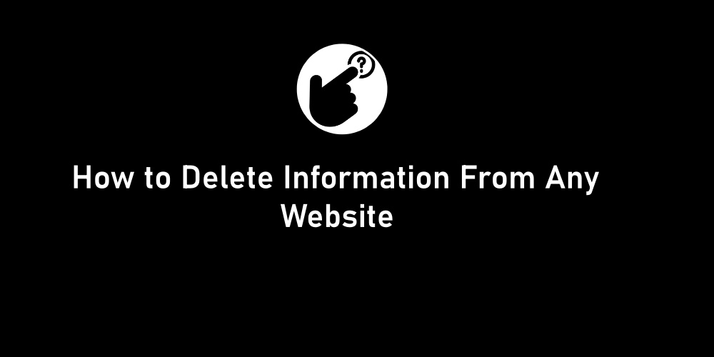 How to Delete Your Information From Any Website