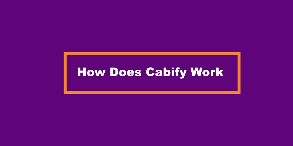 How Does Cabify Work