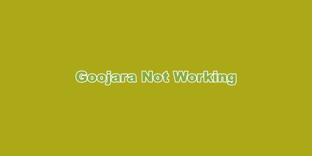 Goojara Not Working