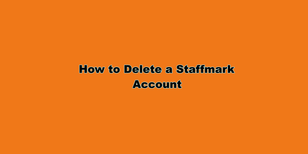 How to Delete Staffmark Account
