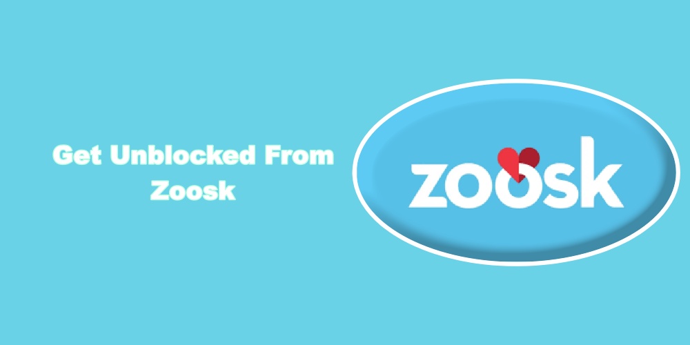 How to Get Unblocked From Zoosk