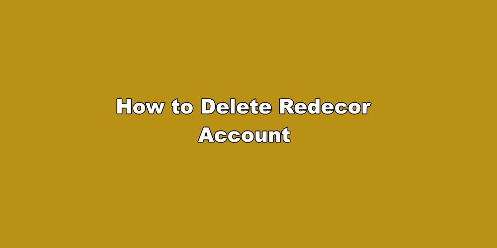 How to Delete Redecor Account