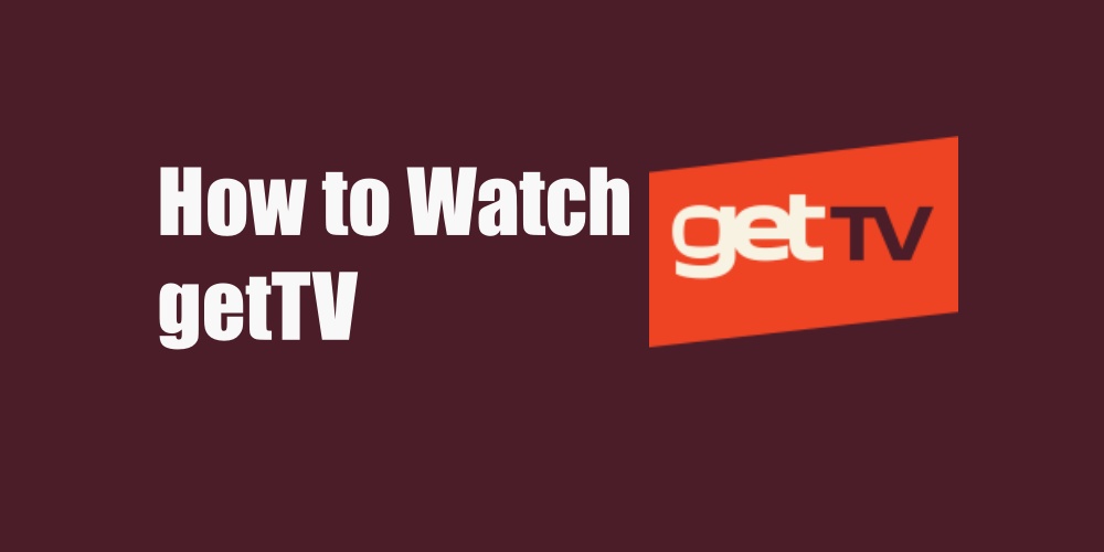How to Watch getTV