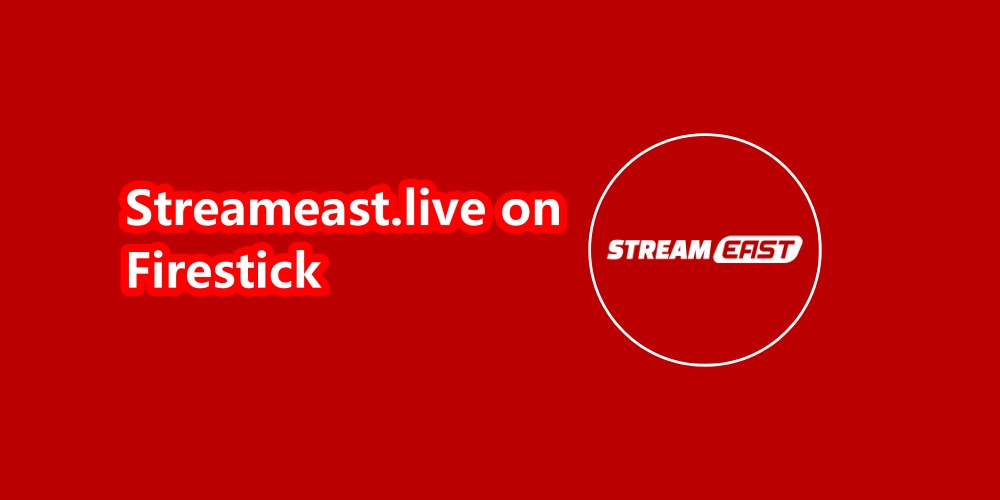 Streameast.live on Firestick